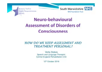 Verity Stokes  Speech and Language Therapist,  Central England Rehabilitation Unit 12 th October