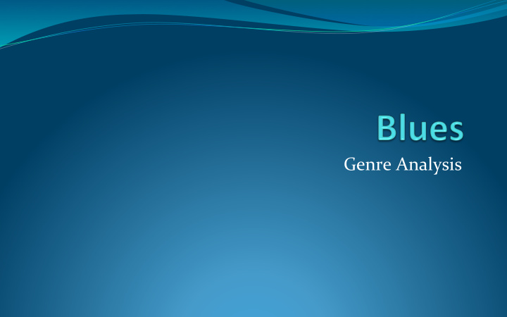 genre analysis brief history of blues the blues