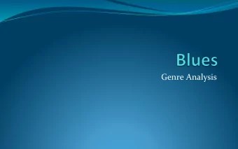 Genre Analysis  Brief History of Blues  The Blues  The term refers to the &quot;blue