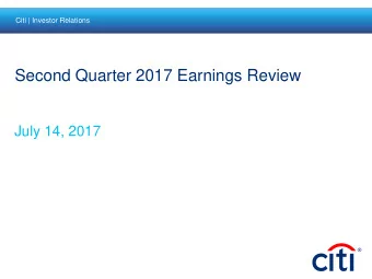 Second Quarter 2017 Earnings Review  July 14, 2017  Overview Continued momentum across the