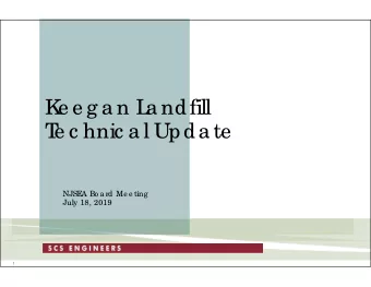 K  e e g a n L  a ndfill  T  e c hnic a l Upda te  NJSE  A Bo a rd Me e ting  July 18, 2019  1