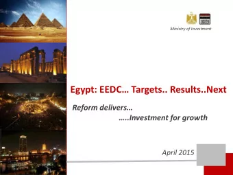 Egypt: EEDC Targets.. Results..Next Reform delivers ..Investment for growth  April 2015