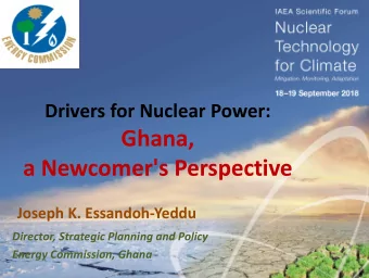 Ghana,  a Newcomer's Perspective  Joseph K. Essandoh-Yeddu  Director, Strategic Planning and Policy