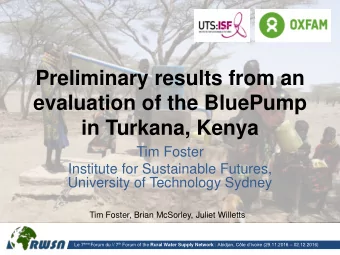 evaluation of the BluePump  in Turkana, Kenya  Tim Foster  Institute for Sustainable Futures,