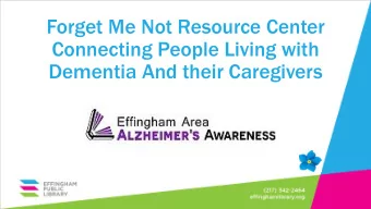 Forget Me Not Resource Center  Connecting People Living with  Dementia And their Caregivers