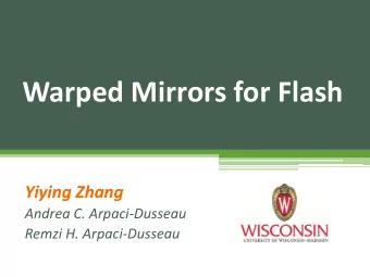 Warped Mirrors for Flash  Yiying Zhang  Andrea C. Arpaci-Dusseau  Remzi H. Arpaci-Dusseau  2  3