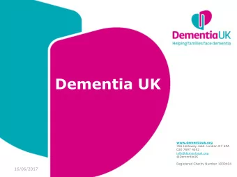 Dementia UK  www.dementiauk.org  www.dementiauk.org  356 Holloway road. London  356 Holloway road.