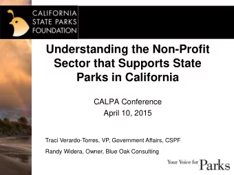 Understanding the Non-Profit  Sector that Supports State  Parks in California  CALPA Conference