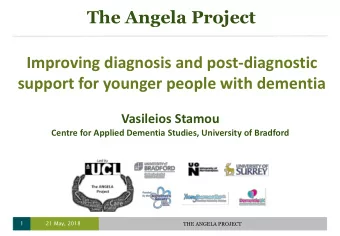 Improving diagnosis and post-diagnostic  support for younger people with dementia  Vasileios Stamou