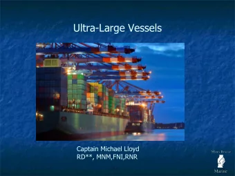 Captain Michael Lloyd  RD**, MNM,FNI,RNR  Why Is the Ship Late?  Why Is the Cargo Damaged?  Why Are