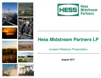 Hess Midstream Partners LP  Investor Relations Presentation  August 2017  1  Disclaimers
