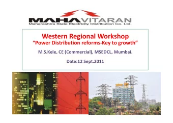 Western Regional Workshop  Power Distribution reforms-Key to growth  M.S.Kele, CE