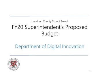 FY20 Superintendents Proposed  Budget  Department of Digital Innovation  1  Vision Statement  To