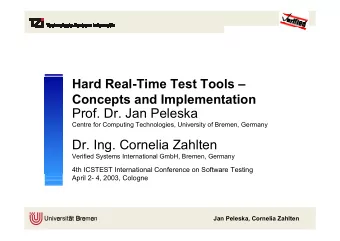 Prof. Dr. Jan Peleska  Centre for Computing Technologies, University of Bremen, Germany  Dr. Ing.