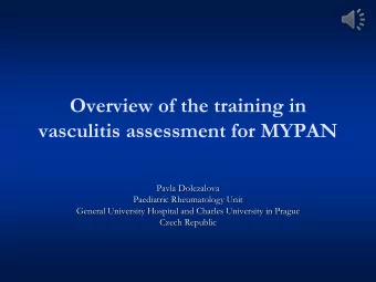 vasculitis assessment for MYPAN  Pavla Dolezalova  Paediatric Rheumatology Unit  General University
