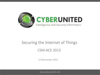 Securing the Internet of Things  CSM-ACE 2013  13 November 2013  www.cyberunited.com  Darin