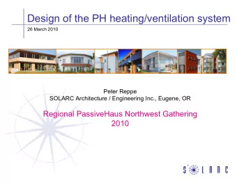 Design of the PH heating/ventilation system  26 March 2010  Peter Reppe  Peter Reppe  SOLARC