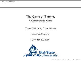 The Game of Thrones  A Combinatorial Game  Trevor Williams, Daivd Brown  Utah State University
