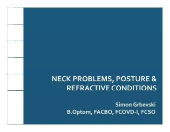 NECK PROBLEMS, POSTURE &amp; REFRACTIVE CONDITIONS Simon Grbevski B.Optom, FACBO, FCOVD  I, FCSO