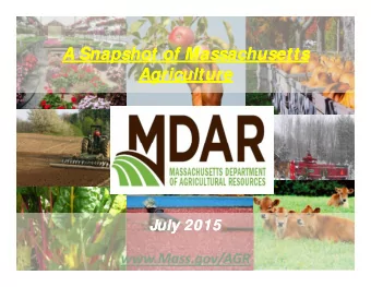 A Snapshot of Massachusetts  A Snapshot of Massachusetts  Agriculture  Agriculture  July 2015  July