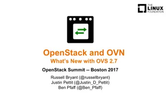 OpenStack and OVN  Whats New with OVS 2.7  OpenStack Summit -- Boston 2017  Russell Bryant