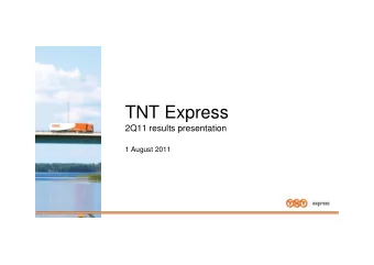 TNT Express  2Q11 results presentation  1 August 2011  2Q11 results highlights    Due to strong