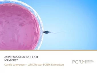 Carole Lawrence  Lab Director PCRM Edmonton  Obje  jectiv  ives Initial work up of couple