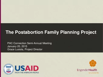 The Postabortion Family Planning Project  PAC Connection Semi-Annual Meeting  January 20, 2015