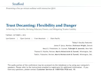 Trust Decanting: Flexibility and Danger  Achieving Tax Benefits, Revising Fiduciary Powers, and