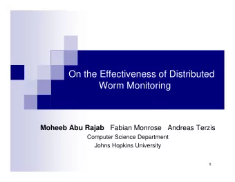 On the Effectiveness of Distributed  Worm Monitoring  Moheeb Abu Rajab  Fabian Monrose   Andreas