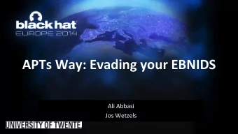 APTs  Way:  Evading  your  EBNIDS    Ali  Abbasi    Jos  Wetzels    Who