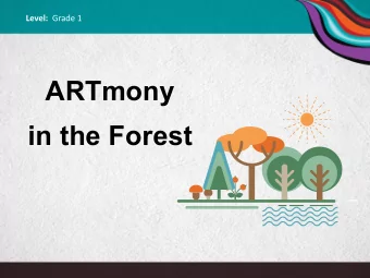 ARTmony  in the Forest Level : Grade 1 Level: Grade 1  Animals representing the 11 Nations, in the