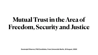 Mutual Trust in the Area of  Freedom, Security and Justice Geet a nj a li Sh a rm a , PhD C a ndid