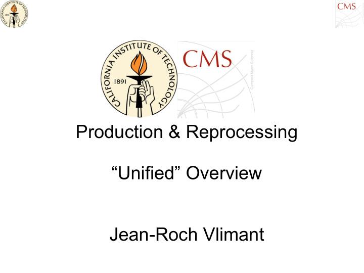 production reprocessing unified overview jean roch