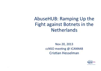 AbuseHUB:  Ramping  Up  the    Tweede niveau  Fight  against  Botnets