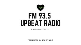 FM 93.5  UPBEAT RADIO  BUSINESS PROPOSAL  PRESENTED BY GROUP NO.5  THEME Format : Adult