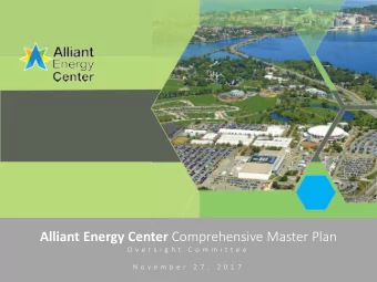 Alliant Energy Center Comprehensive Master Plan  O v e r s i g h t  C o m m i t t e e  COMPREH