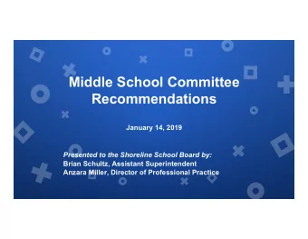 Middle School Committee  Recommendations  January 14, 2019  Presented to the Shoreline School Board