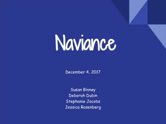 Naviance  December 4, 2017  Susan Binney  Deborah Dubin  Stephanie Jacobs  Jessica Rosenberg  A