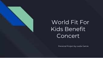 World Fit For  Kids Benefit  Concert Personal Project by Leslie Garcia  Background  My main