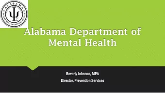 Mental Health  Beve  verly  rly Jo  Johnson  nson,  , MPA  Dire  rect  ctor  or,  , Pre  reve