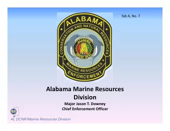 Alabama Marine Resources  Division Major Jason T. Downey Chief Enforcement Officer  AL DCNR/Marine