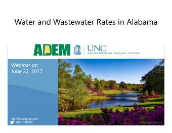 Water and Wastewater Rates in Alabama  Webinar on  June 22, 2017  http://efc.sog.unc.edu  @EFCatUNC