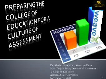 Dr. Alethea Hampton , Associate Dean  Mrs. Tanjula Petty, Director of  Assessment  College of