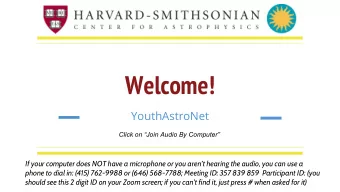 Welcome!  YouthAstroNet  Click on Join Audio By Computer  If your computer does NOT have a