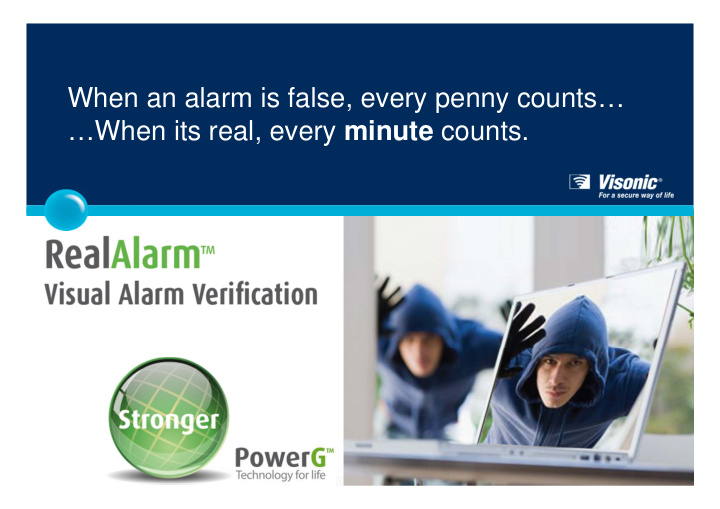 when an alarm is false every penny counts when its real