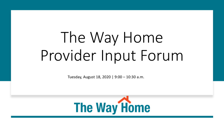 the way home provider input forum