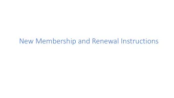 New Membership and Renewal Instructions  New Membership  Begin by clicking on  membership