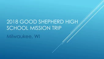 SCHOOL MISSION TRIP  Milwaukee, WI  HUGE THANKS TO OUR ADULT  LEADERS:  SCARLETT HOVDA  KATHLEEN