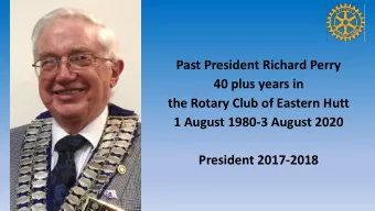 40 plus years in  the Rotary Club of Eastern Hutt  1 August 1980-3 August 2020  President 2017-2018